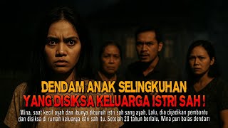 Kisah ngeri - DENDAM ANAK SELINGKUHAN YANG DISIKSA KELUARGA ISTRI SAH