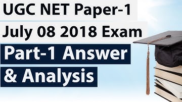 UGC NET Paper-1 July 08 2018 Exam - Part-1 Answers & Analysis