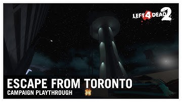 Left 4 Dead 2 : Escape from Toronto - Campaign Playthrough
