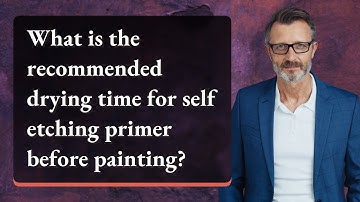 What is the recommended drying time for self etching primer before painting?