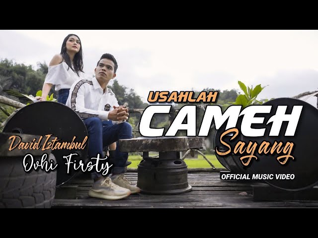 Ovhi Firsty feat David Iztambul - Usahlah Cameh Sayang [Official Music Video] class=