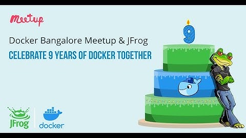 A Joint Meetup: Docker Bangalore & JFrog Bangalore celebrate Docker