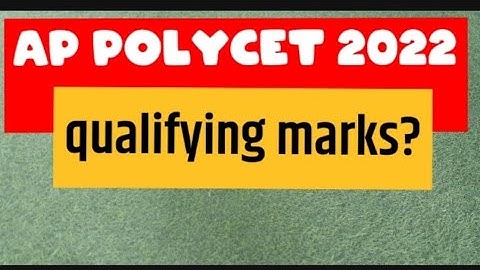 AP POLYCET 2022 QUALIFYING MARKS HOW MANY