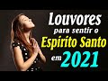 TOP 30 - LOUVORES PARA SENTIR O ESPÍRITO SANTO EM 2021 - MELHORES MÚSICAS GOSPEL