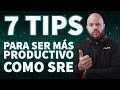 Mis 7 TIPS para ser MAS PRODUCTIVO en IT