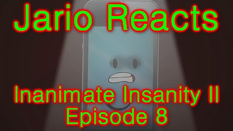 Jario Reacts: Inanimate Insanity II Episode 8