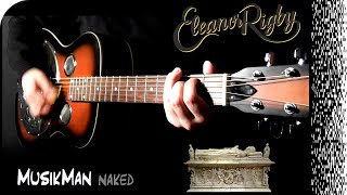Video thumbnail of "ELEANOR RIGBY ✝⚰️ - (The Beatles) / GUITAR Cover / MusikMan ИΑКΕÐ N°027"