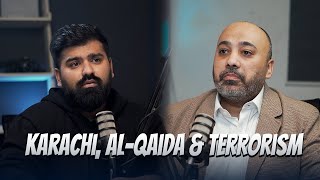 Karachi, Al-Qaida & Terrorism FT. Ali K. Chishti | Podcast #25