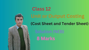 Class 12|| unit or Output Costing (Cost Sheet and Tender Sheet) Solution  (NEB)Pradeep Adhikary