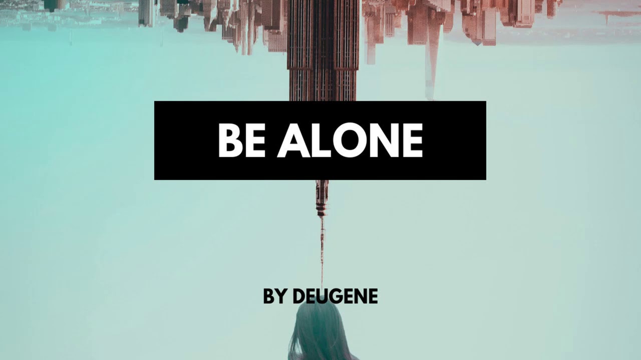 Ver Deugene - Be Alone no YouTube Ver Deugene - Be Alone no YouTube
