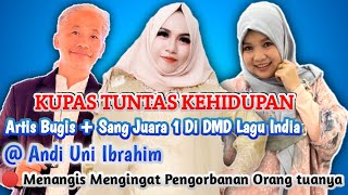 Kupas Tuntas Kehidupan || Andi Uni Menangis karena mengingat orang tuanya