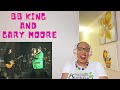 BB KING AND GARY MOORE - THE THRILL IS GONE | REACTION