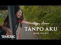 HAPPY ASMARA - TANPO AKU (Sing Ati-Ati)  [Official Music Video] | TRILOGI (2/3)