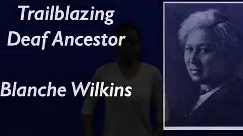 Trailblazing Deaf Black Woman Ancestor:  Blanche Wilkins