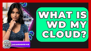 What Is WD My Cloud? - The Hardware Hub