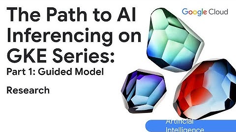 The path to AI inferencing on GKE Part 1: Guided model research