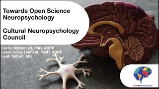 Towards Open Science Neuropsychology, Brought by the Cultural Neuropsychology Council