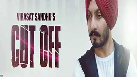 Cut Off full song By Virasat Sandhu in hd 368kps format