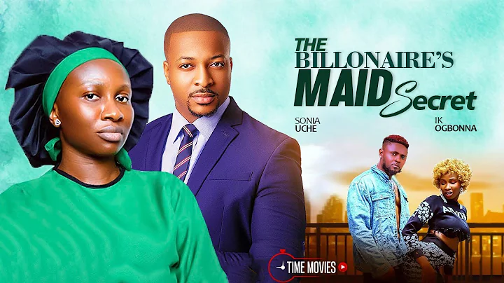 THE BILLONAIRE'S MAID SECRET - SONIA UCHE, IK. OGBONNA - 2025 NOLLYWOOD FULL MOVIES