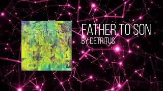 Detritus - Father to Son