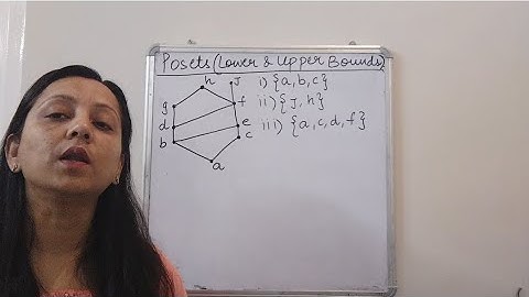 Lecture 24 : Posets(Lower and Upper bound)