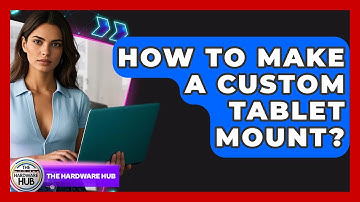 How To Make A Custom Tablet Mount? - The Hardware Hub