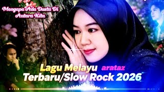 mengapa Ada Dusta Diantara Kita  lagu Melayu Terbaru slow Rock 2026  Lagu Sedih By Arataz O M 