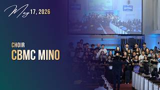 CBMC Mino || Choir || May 17, 2026
