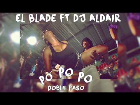 PO PO PO (DOBLE PASO) - EL BLADE FT DJ ALDAIR