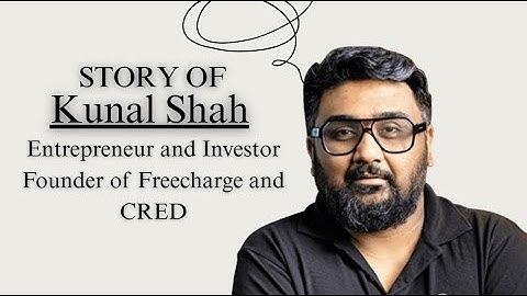 From Freecharge to CRED: The Inspiring Journey of Kunal Shah