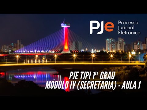 Curso PJe TJPI 1º Grau - Módulo IV (Secretaria) - Aula 1