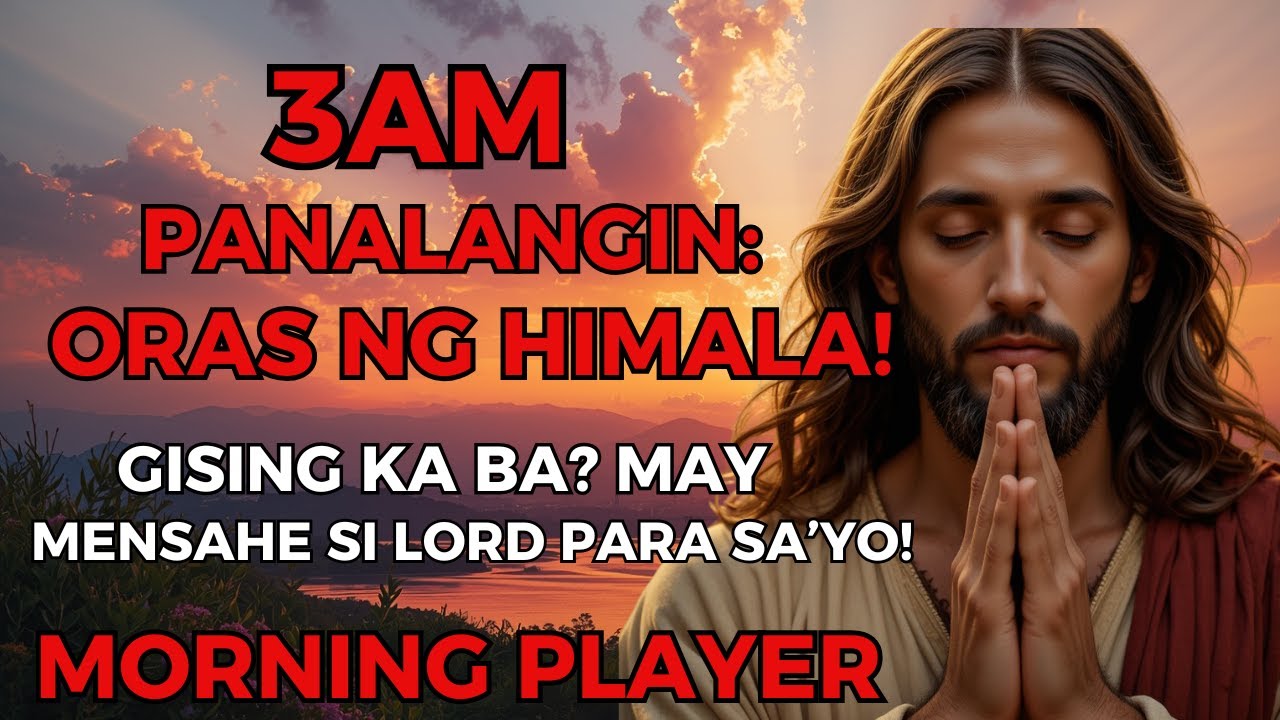 3AM Panalangin: Oras ng Himala! 🙏 Gising Ka Ba? May Mensahe si Lord Para Sa’yo!