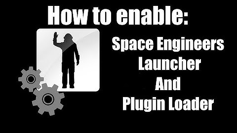 Space Engineers Tutorial: How to enable Space Engineers Launcher/ Plugin Loader.