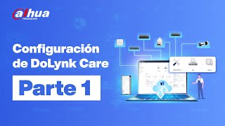 CONFIGURACIÓN DE DOLYNK CARE | PARTE 1 | DAHUA TECHNOLOGY screenshot 1