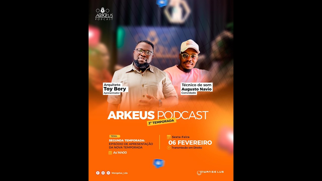 ARKEUS PODCAST: “ARKEUS Temporada 2: O Futuro da Construção em Angola Começa Aqui!”