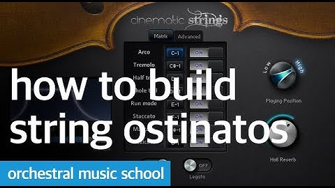 How to Build String Ostinatos (with Cinematic Strings 2)