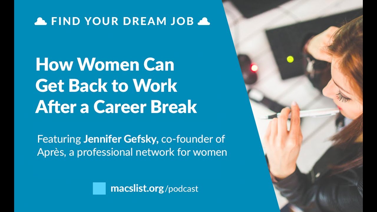 Ep. 051: How Women Can Get Back to Work After a Career Break, with ...
