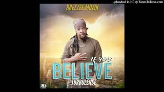 Turbulence - IF YOU BELIEVE [Breezee Muzik] (Official Audio) (January 2024)