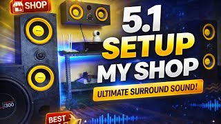 5.1 SETUP MY SHOP UNLIMITED SURROUND SOUND 🔥🔥💯 ￼
