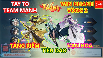 VLTK MOBILE - TIÊU DAO - TÀNG KIẾM - VẠN HOA - TEAM MẠNH THÌ CỨ AUTO WIN THÔI | LnP