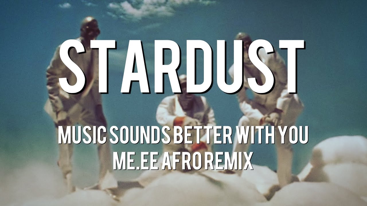 Stardust - Music Sounds Better With You (ME.EE Afro Remix