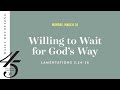 Willing to Wait for God’s Way – Daily Devotional