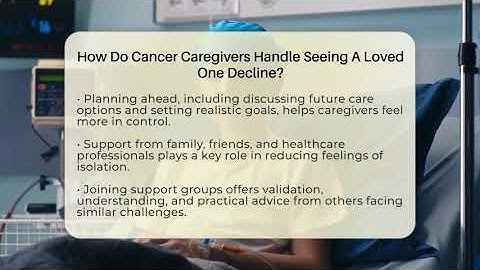 How Do Cancer Caregivers Handle Seeing A Loved One Decline? - Oncology Support Network