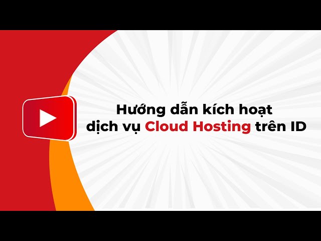 Hướng Dẫn Kích Hoạt Dịch Cloud Hosting Trên Id | Mắt Bão - Youtube