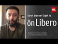 Ön Libero: Türkiye'de dış politika ve iç politika ilişkisi | Burak Bilgehan Özpek değerlendiriyor