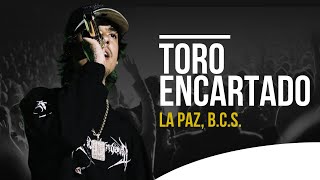 Toro Encartado • Natanael Cano | EN VIVO La Paz BCS