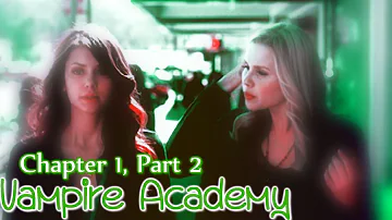 Vampire Academy: [Chapter 1, Part 2]