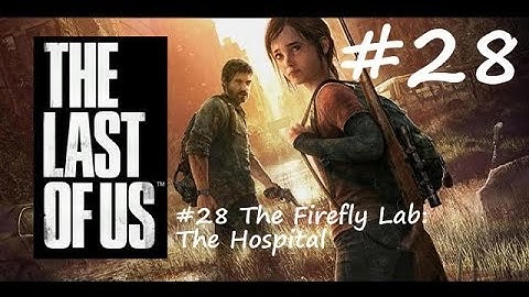The Last Of Us Remastered Walkthrough: Part 28 - The Firefly Lab: The Hospital - PS4 (1080p 60fps)