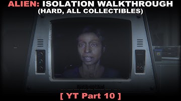 Alien: Isolation walkthrough part 10 (Hard, All collectibles, No commentary ✔) PC