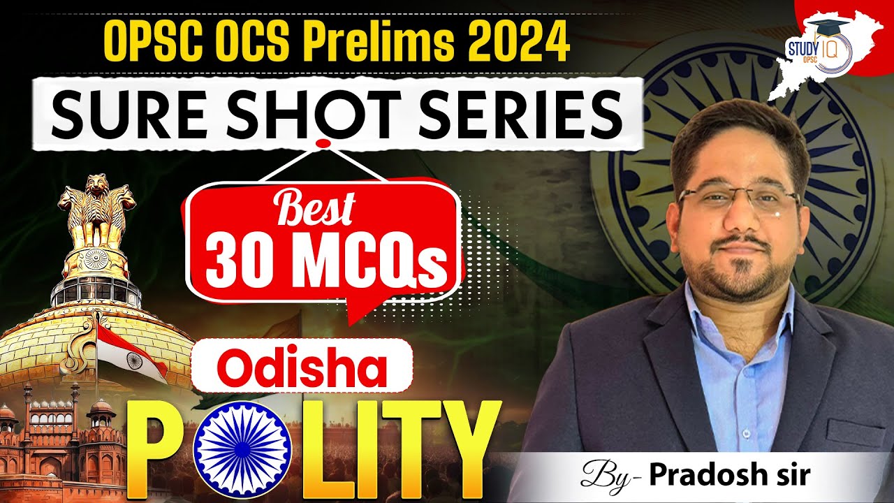 OPSC OCS PRELIMS 2024 | BEST 30 MCQs ODISHA POLITY  | By Pradosh Sir | OPSC StudyIQ